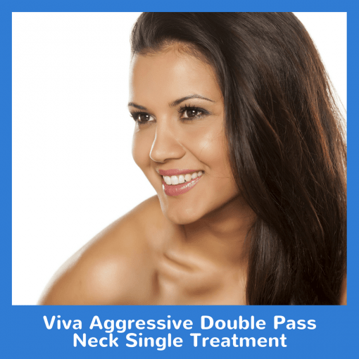 Viva Aggressive Double Pass Neck Single Treatment