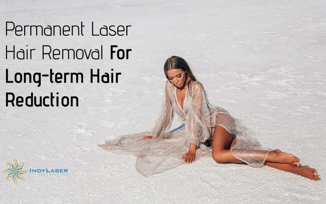 Permanent Laser Hair Removal For Long-term Hair Reduction
